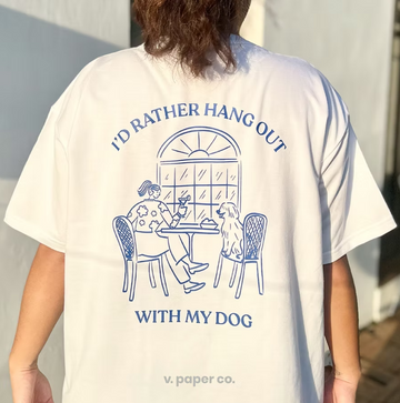 V Paper Co Rather Hangout With My Dog Tee
